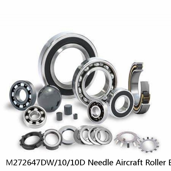 M272647DW/10/10D Needle Aircraft Roller Bearings