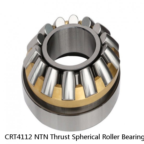 CRT4112 NTN Thrust Spherical Roller Bearing