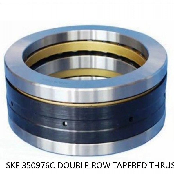 SKF 350976C DOUBLE ROW TAPERED THRUST ROLLER BEARINGS