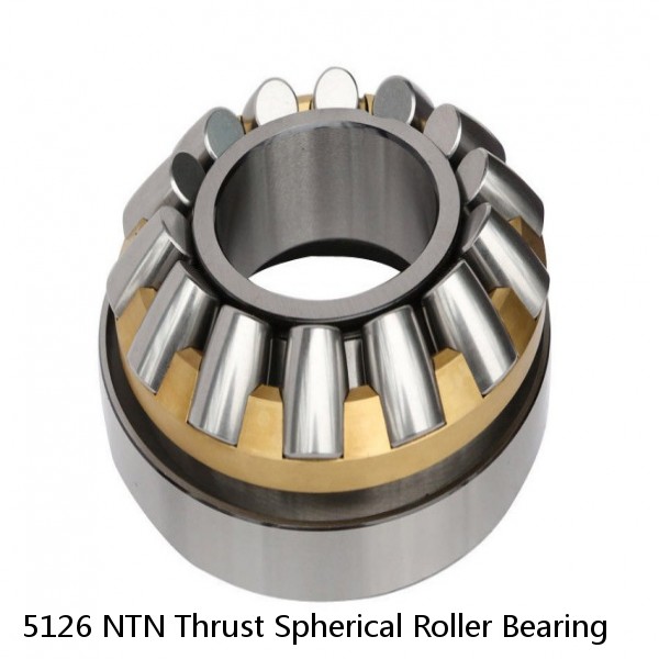 5126 NTN Thrust Spherical Roller Bearing